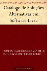 Baixar Cat&aacute;logo de Solu&ccedil;&otilde;es Alternativas em Software Livre pdf, epub, eBook