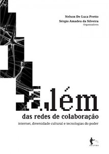 Baixar Al&eacute;m das redes de colabora&ccedil;&atilde;o: internet, diversidade cultural e tecnologias do poder pdf, epub, eBook