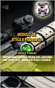 Baixar Preparatório Concurso Polícia Civil Judiciária Civil do MT 2013 – Módulo de Ética e Filosofia pdf, epub, eBook