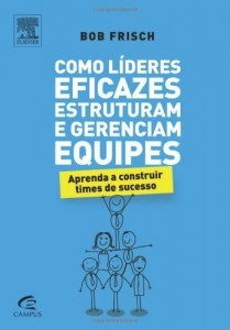 Baixar Como L&iacute;deres Eficazes Estruturam e Gerenciam Equipes pdf, epub, eBook