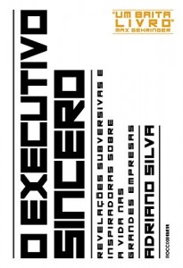 Baixar O executivo sincero: Revela&ccedil;&otilde;es subversivas e inspiradoras sobre a vida nas grandes empresas pdf, epub, eBook
