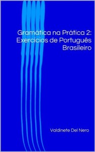 Baixar Gram&aacute;tica na Pr&aacute;tica 2: Exerc&iacute;cios de Portugu&ecirc;s Brasileiro pdf, epub, eBook