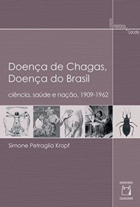 Baixar Doença de Chagas, doença do Brasil: ciência, saúde e nação, 1909 – 1962 pdf, epub, eBook