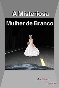 Baixar A misteriosa "Mulher de Branco" pdf, epub, eBook