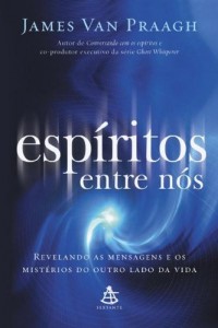 Baixar Esp&iacute;ritos entre n&oacute;s: Revelando as mensagens e os mist&eacute;rios do outro lado da vida pdf, epub, eBook
