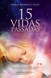 Baixar 15 Vidas Passadas: Sele&ccedil;&atilde;o dos mais impactantes relatos de reencarna&ccedil;&atilde;o pdf, epub, eBook