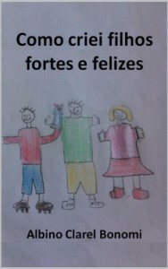 Baixar Como criei filhos fortes e felizes pdf, epub, eBook