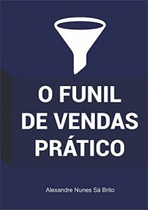 Baixar O FUNIL DE VENDAS PR&Aacute;TICO: Aprenda a Montar seu Funil de Vendas pdf, epub, eBook