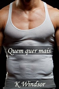 Baixar Quem Quer Mais: Uma Fantasia Erótica Gay pdf, epub, eBook