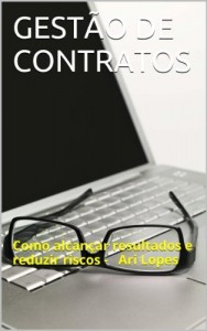 Baixar GESTÃO DE CONTRATOS: Como alcançar resultados e reduzir riscos –   Ari Lopes pdf, epub, eBook