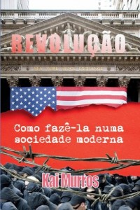 Baixar Revolucao, Como Faze-la Numa Sociedade Moderna pdf, epub, eBook