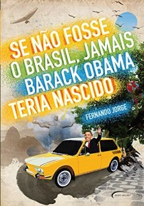 Baixar Se N&atilde;o Fosse o Brasil, Jamais Barack Obama Teria Nascido pdf, epub, eBook