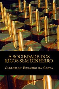 Baixar A SOCIEDADE DOS RICOS SEM DINHEIRO: IDEOLOGIA, HEGEMONIA CAPITALISTA E O MITO DO SUCESSO ESCOLAR pdf, epub, eBook