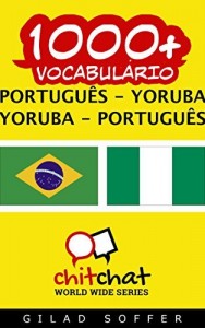 Baixar 1000+ Português – Yoruba Yoruba – Português Vocabulário (ChitChat WorldWide) pdf, epub, eBook
