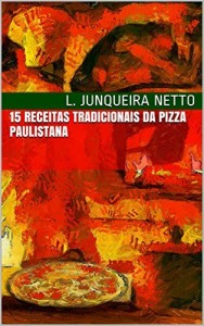 Baixar 15 Receitas Tradicionais da Pizza Paulistana pdf, epub, eBook
