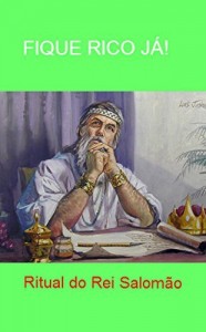 Baixar FIQUE RICO JÁ! Ritual do Rei Salomão: Conheça segredos de um Rei bilionário pdf, epub, eBook