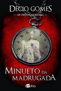 Baixar Minueto da Madrugada: Cedo ou tarde, o mal encontra o caminho de casa. (As crônicas Ridell Livro 2) pdf, epub, eBook
