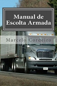 Baixar Manual de Escolta Armada: Seguran&ccedil;a no Transporte de Cargas pdf, epub, eBook