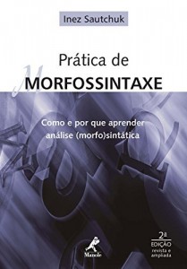 Baixar Pr&aacute;tica de Morfossintaxe: Como e por que Aprender An&aacute;lise (Morfo)sint&aacute;tica pdf, epub, eBook