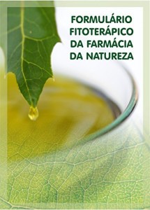 Baixar Formul&aacute;rio Fitoter&aacute;pico da Farm&aacute;cia da Natureza pdf, epub, eBook