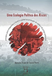 Baixar Uma ecologia política dos riscos: princípios para integrarmos o local e o global na promoção da saúde e da justiça ambiental pdf, epub, eBook