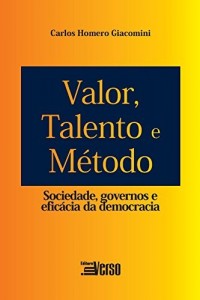 Baixar Valor, Talento e Método: Sociedade, governos e eficácia da democracia pdf, epub, eBook
