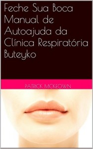 Baixar Feche Sua Boca   Manual de Autoajuda da  Clínica Respiratória Buteyko pdf, epub, eBook