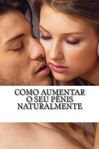 Baixar Como Aumentar o Seu Penis Naturalmente pdf, epub, eBook