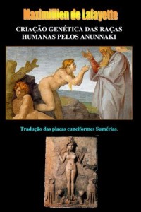 Baixar CRIAÇÃO GENÉTICA DAS RAÇAS HUMANAS PELOS ANUNNAKI. Tradução das placas cuneiformes Sumérias. pdf, epub, eBook