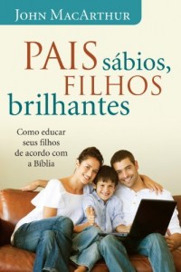 Baixar Pais s&aacute;bios, filhos brilhantes: Como educar seus filhos de acordo com a B&iacute;blia pdf, epub, eBook