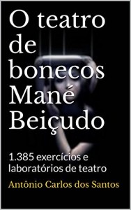 Baixar O teatro de bonecos Mané Beiçudo: 1.385 exercícios e laboratórios de teatro (ThM-Theater Movement Livro 2) pdf, epub, eBook