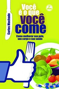 Baixar Você é o que você Come: como melhorar sua pele, seu corpo, sua saúde. pdf, epub, eBook