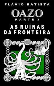 Baixar Oazo, Parte 3 – As Ru&iacute;nas da Fronteira pdf, epub, eBook