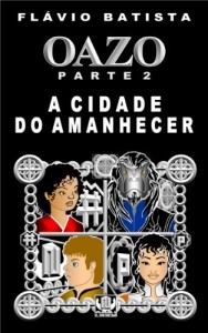 Baixar Oazo, Parte 2 – A Cidade do Amanhecer pdf, epub, eBook