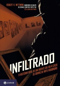 Baixar Infiltrado: a hist&oacute;ria real de um agente do FBI &agrave; ca&ccedil;a de obras de arte roubadas pdf, epub, eBook