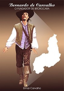 Baixar BERNARDO DE CARVALHO, O FUNDADOR DE BITOROCARA pdf, epub, eBook