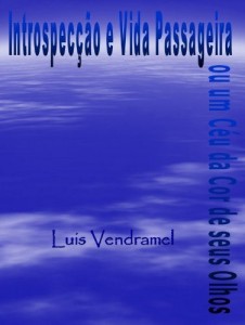 Baixar Introspec&ccedil;&atilde;o e Vida Passageira ou Um C&eacute;u da Cor de seus Olhos pdf, epub, eBook