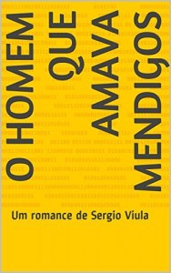 Baixar O homem que amava mendigos: Um romance de Sergio Viula pdf, epub, eBook