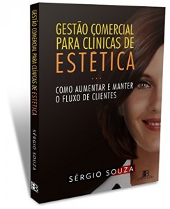Baixar GEST&Atilde;O COMERCIAL PARA CL&Iacute;NICAS DE EST&Eacute;TICA: COMO AUMENTAR E MANTER O FLUXO DE CLIENTES pdf, epub, eBook