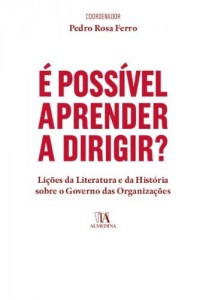 Baixar &Eacute; Poss&iacute;vel Aprender a Dirigir? Li&ccedil;&otilde;es da Literatura e da Hist&oacute;ria sobre o Governo das Organiza&ccedil;&otilde;es pdf, epub, eBook