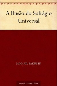 Baixar A Ilus&atilde;o do Sufr&aacute;gio Universal pdf, epub, eBook