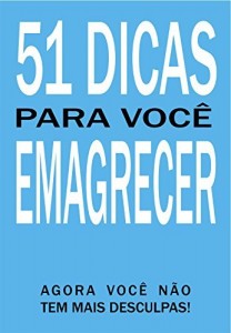 Baixar 51 Dicas para você emagrecer: Agora você não tem mais desculpas! pdf, epub, eBook