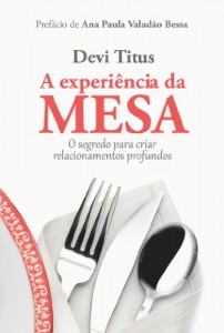 Baixar A experiência da mesa: o segredo para criar relacionamentos profundos pdf, epub, eBook