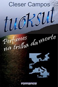 Baixar TUOKSUT – I. Perfumes na Trilha da Morte pdf, epub, eBook