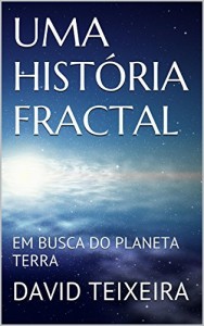 Baixar UMA HIST&Oacute;RIA FRACTAL: EM BUSCA DO PLANETA TERRA pdf, epub, eBook