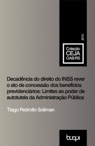 Baixar Decad&ecirc;ncia do direito do INSS rever o ato de concess&atilde;o dos benef&iacute;cios previdenci&aacute;rios: limites ao poder de autotutela… pdf, epub, eBook