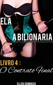 Baixar O Contrato Final (Ela É A Bilionária: Uma História Erótica Bdsm De Dominação Feminina) pdf, epub, eBook