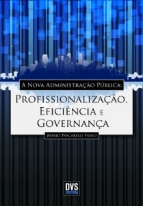 Baixar A nova administra&ccedil;&atilde;o p&uacute;blica – Profissionaliza&ccedil;&atilde;o; Efici&ecirc;ncia e Governan&ccedil;a pdf, epub, eBook