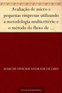 Baixar Avalia&ccedil;&atilde;o de micro e pequenas empresas utilizando a metodologia multicrit&eacute;rio e o m&eacute;todo do fluxo de caixa descontado… pdf, epub, eBook