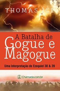 Baixar A Batalha de Gogue e Magogue: Uma interpretação de Ezequiel 38 & 39 pdf, epub, eBook